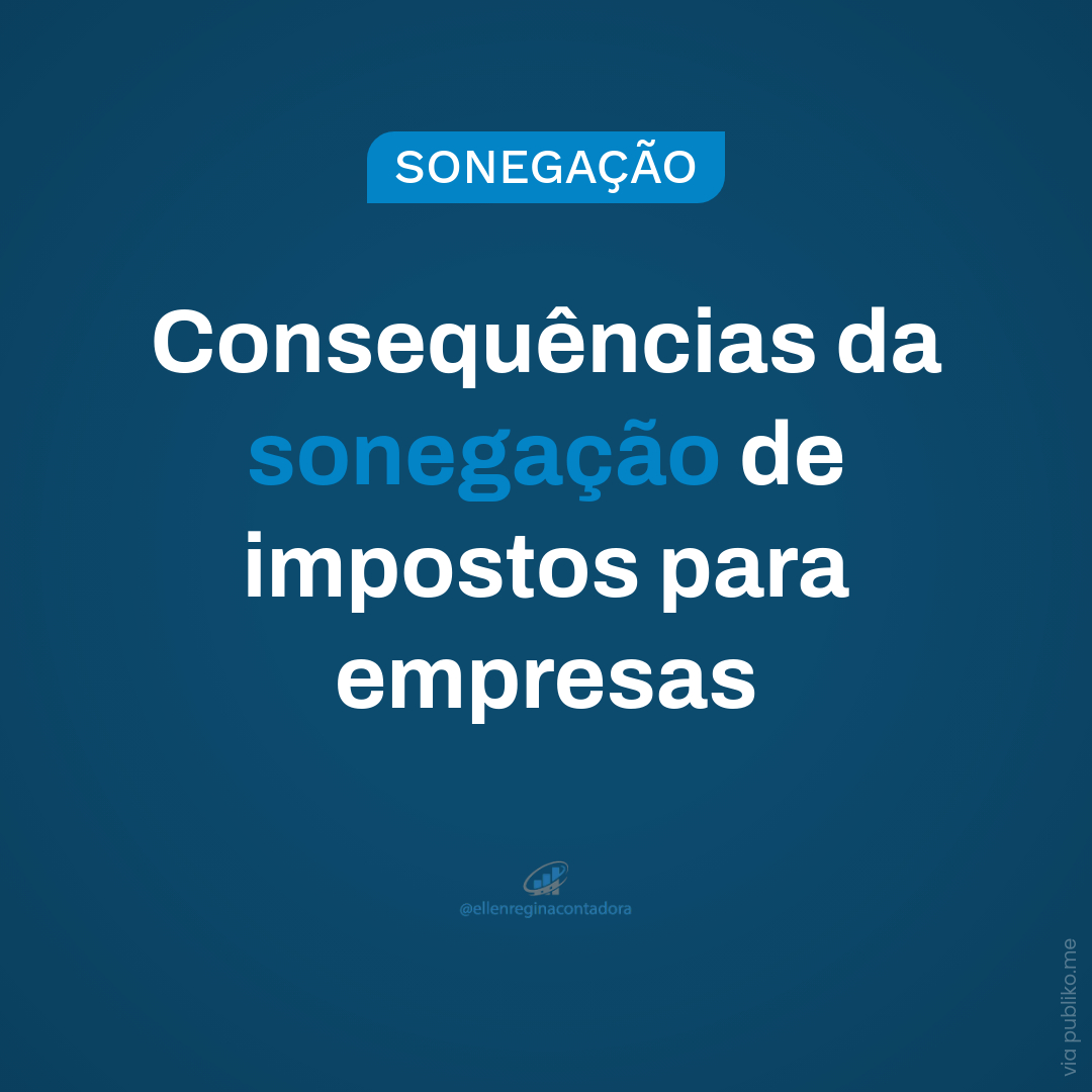 Consequências Da Sonegação De Impostos Para Empresas - Contabilidade em Presidente Epitácio - SP | @ellenreginacontadora