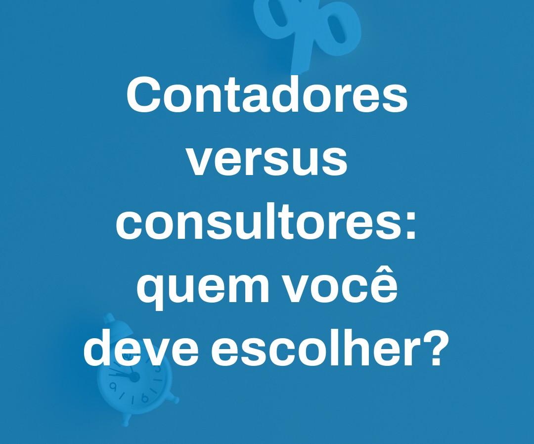 Contadores Versus Consultores Quem Você Deve Escolher Copia - Contabilidade em Presidente Epitácio - SP | @ellenreginacontadora