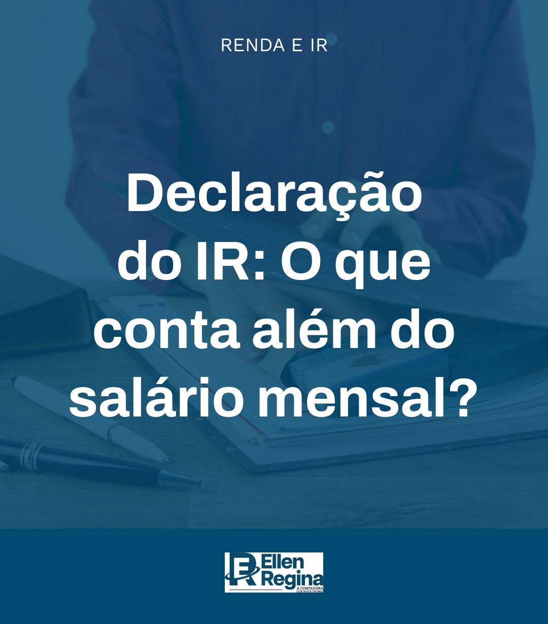 Declaração Do Ir O Que Conta Além Do Salário Mensal - Contabilidade em Presidente Epitácio - SP | @ellenreginacontadora