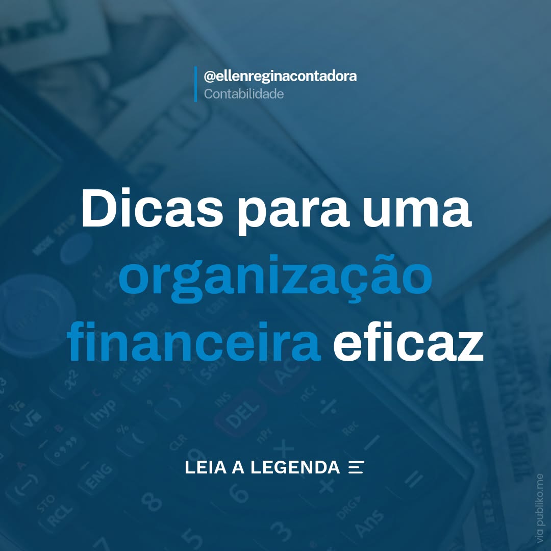 Dicas Para Uma Organização Financeira Eficaz - Contabilidade em Presidente Epitácio - SP | @ellenreginacontadora