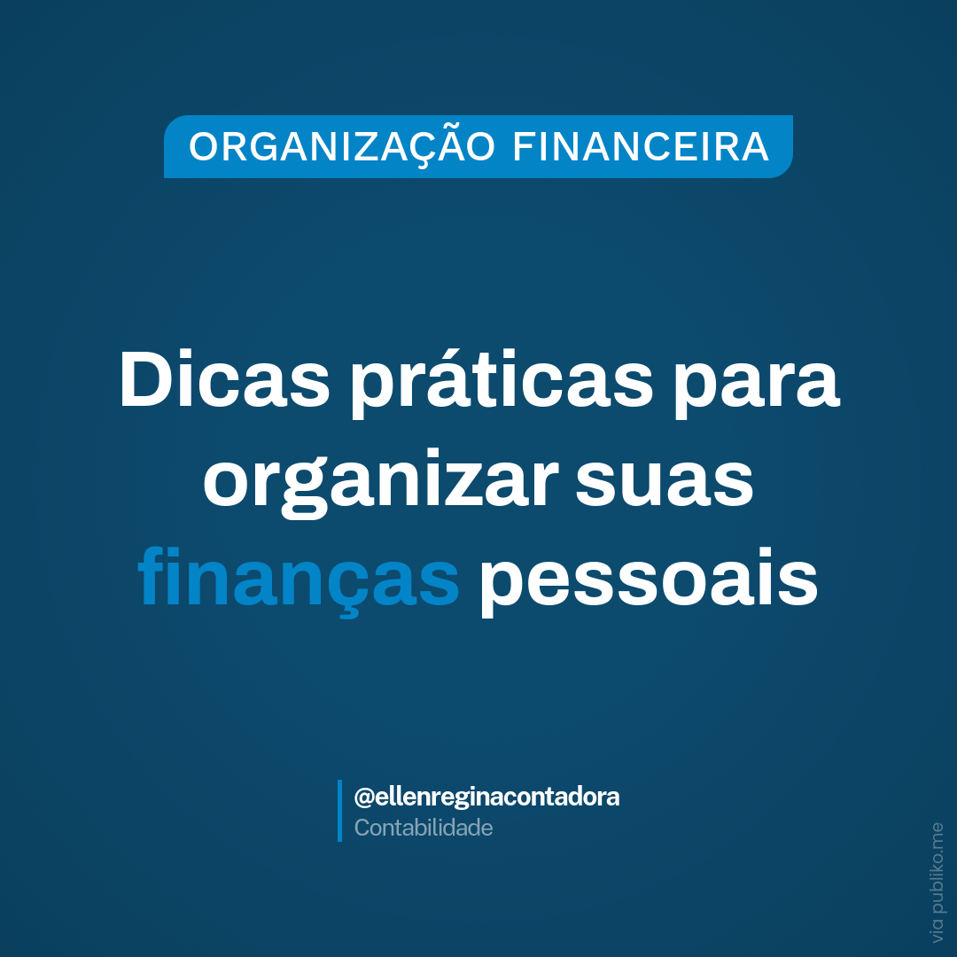 Dicas Práticas Para Organizar Suas Finanças Pessoais - Contabilidade em Presidente Epitácio - SP | @ellenreginacontadora