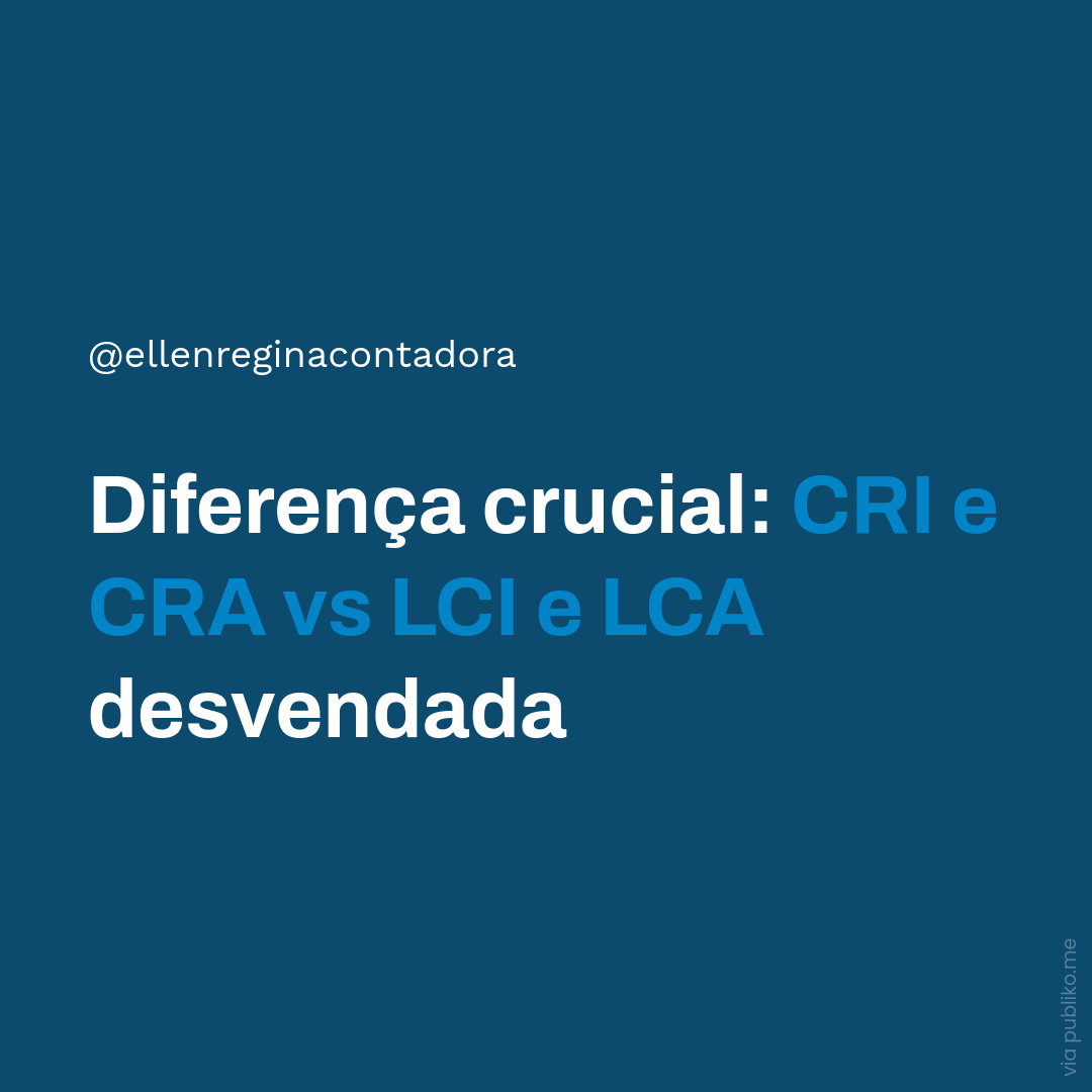 Diferença Crucial Cri E Cra Vs Lci E Lca Desvendada - Contabilidade em Presidente Epitácio - SP | @ellenreginacontadora