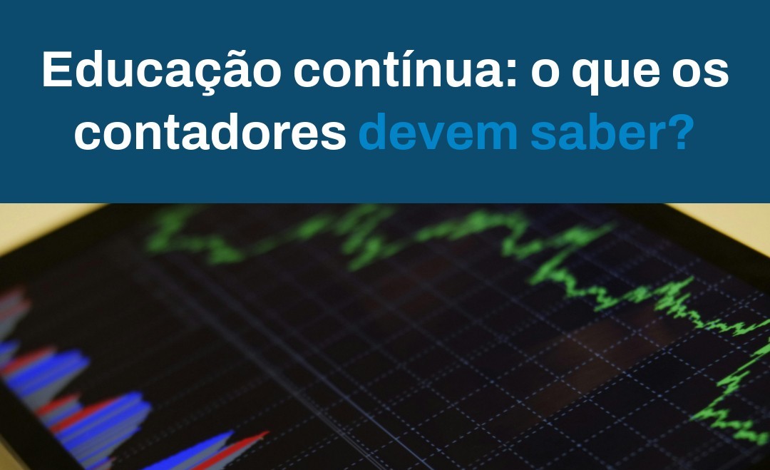 Educação Contínua O Que Os Contadores Devem Saber - Contabilidade em Presidente Epitácio - SP | @ellenreginacontadora