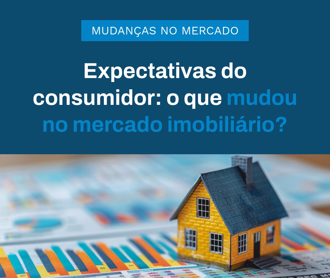 Expectativas Do Consumidor O Que Mudou No Mercado Imobiliário - Contabilidade em Presidente Epitácio - SP | @ellenreginacontadora