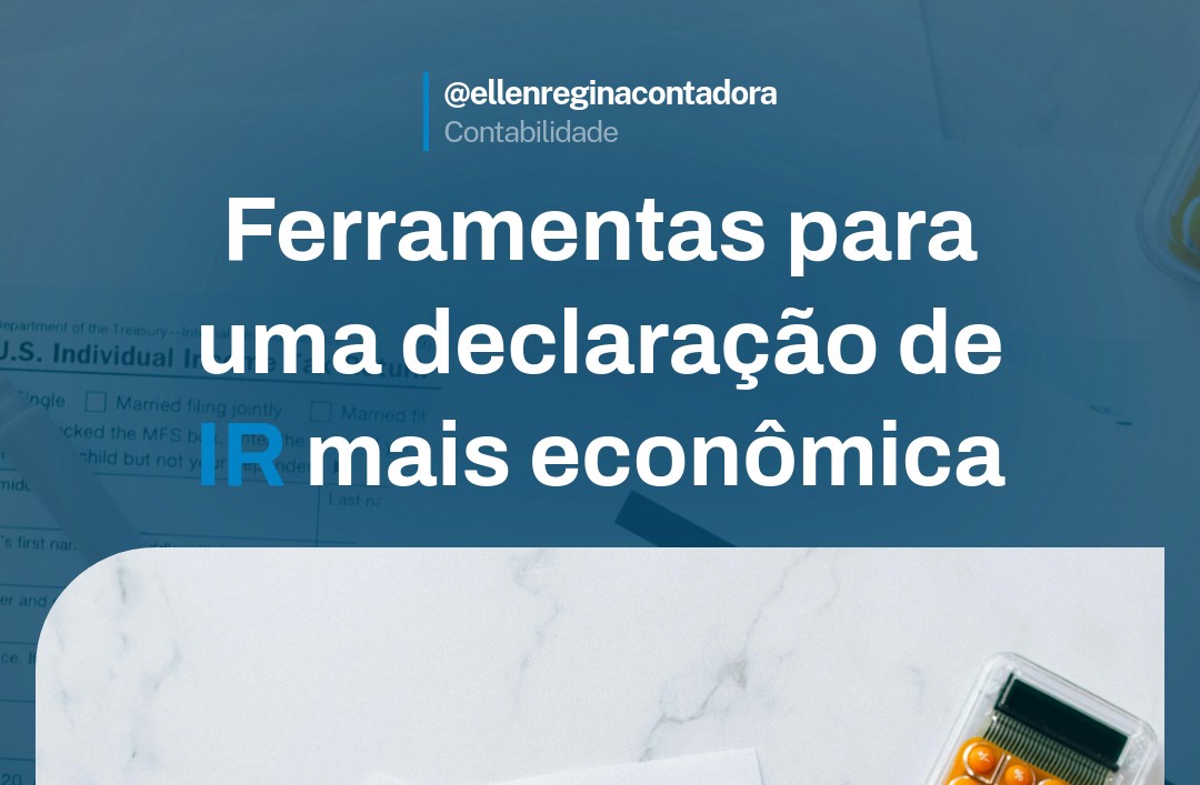Ferramentas Para Uma Declaração De Ir Mais Econômica - Contabilidade em Presidente Epitácio - SP | @ellenreginacontadora