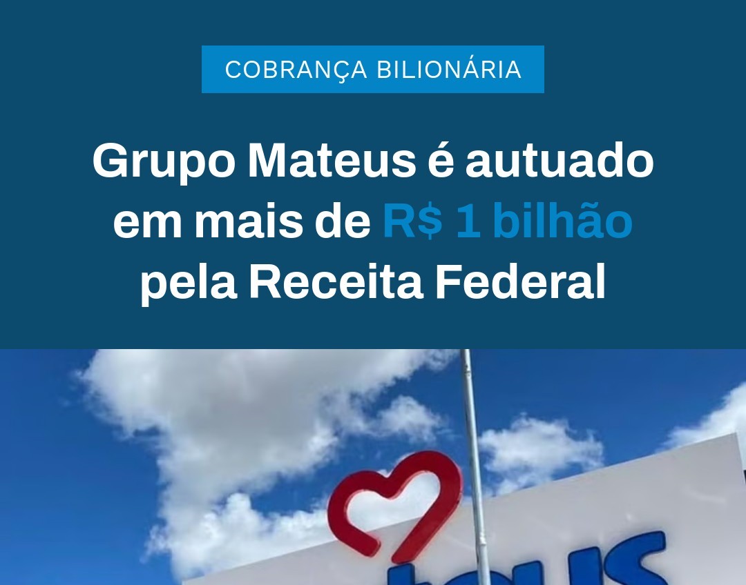 Grupo Mateus é Autuado Em Mais De R$ 1 Bilhão Pela Receita Federal - Contabilidade em Presidente Epitácio - SP | @ellenreginacontadora