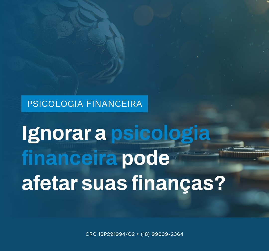 Ignorar A Psicologia Financeira Pode Afetar Suas Finanças - Contabilidade em Presidente Epitácio - SP | @ellenreginacontadora