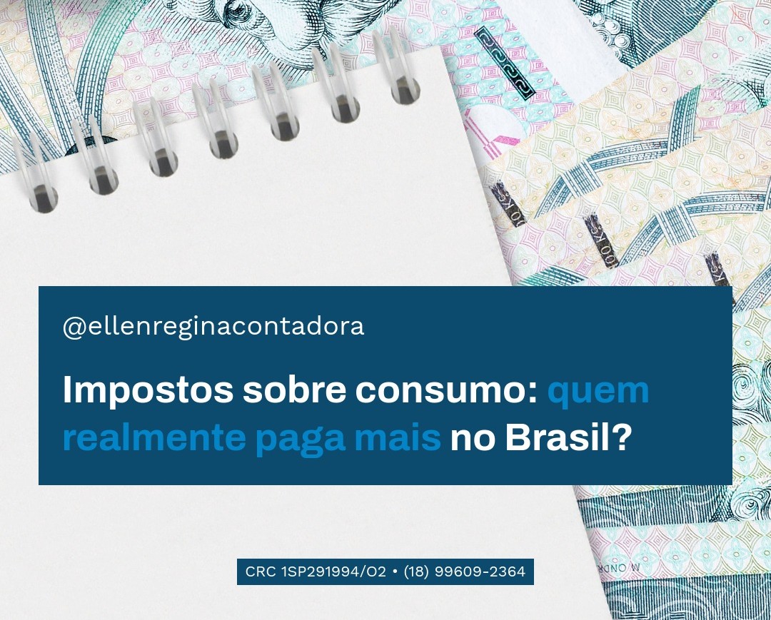 Impostos Sobre Consumo Quem Realmente Paga Mais No Brasil - Contabilidade em Presidente Epitácio - SP | @ellenreginacontadora