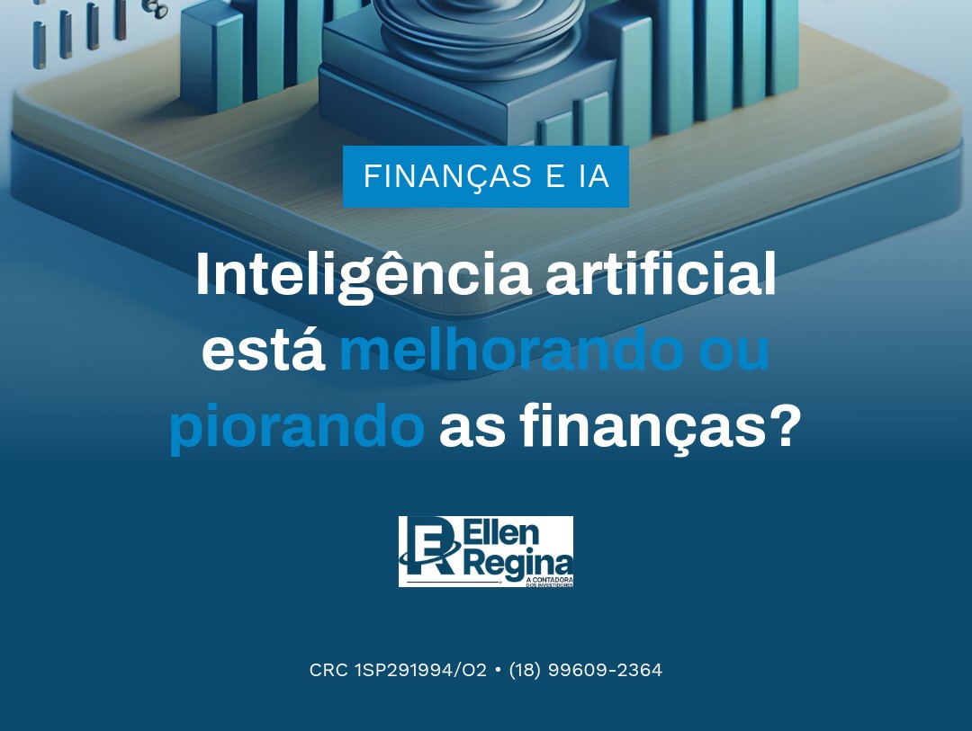 Inteligência Artificial Está Melhorando Ou Piorando As Finanças - Contabilidade em Presidente Epitácio - SP | @ellenreginacontadora