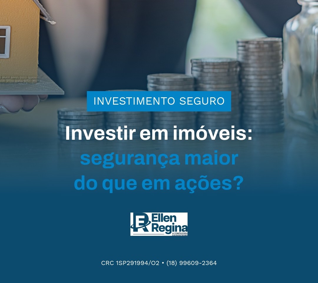 Investir Em Imóveis Segurança Maior Do Que Em Ações - Contabilidade em Presidente Epitácio - SP | @ellenreginacontadora