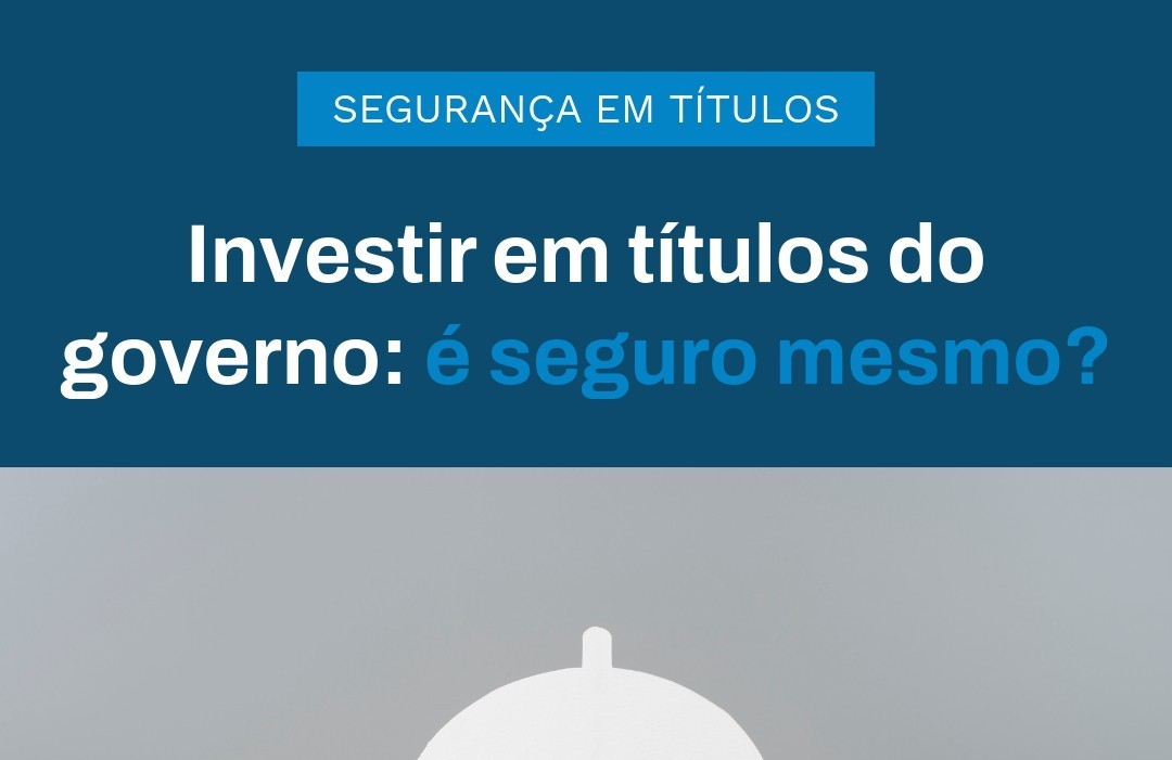 Investir Em Títulos Do Governo é Seguro Mesmo - Contabilidade em Presidente Epitácio - SP | @ellenreginacontadora