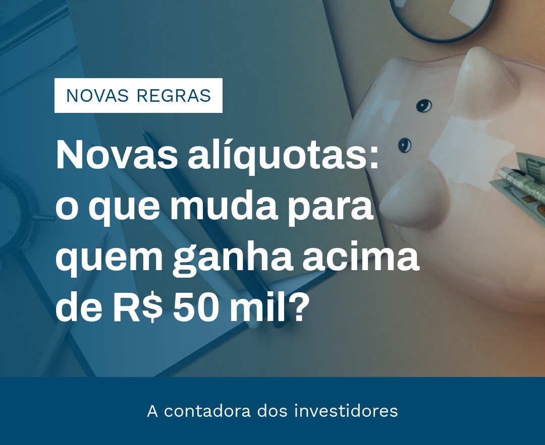 Novas Alíquotas O Que Muda Para Quem Ganha Acima De R$ 50 Mil - Contabilidade em Presidente Epitácio - SP | @ellenreginacontadora