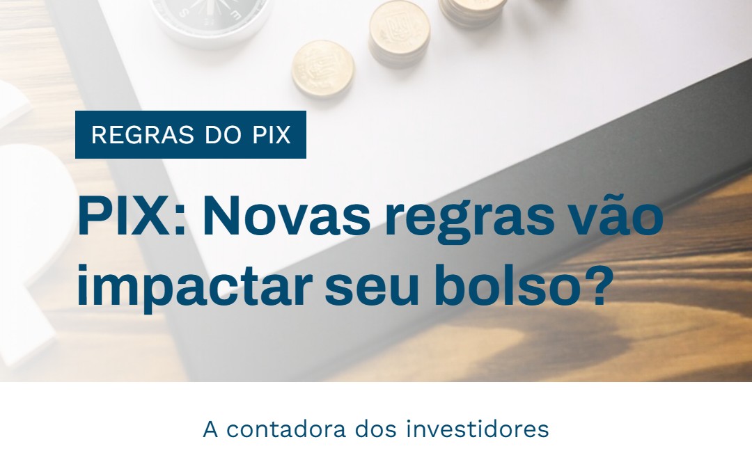 Pix Novas Regras Vão Impactar Seu Bolso - Contabilidade em Presidente Epitácio - SP | @ellenreginacontadora