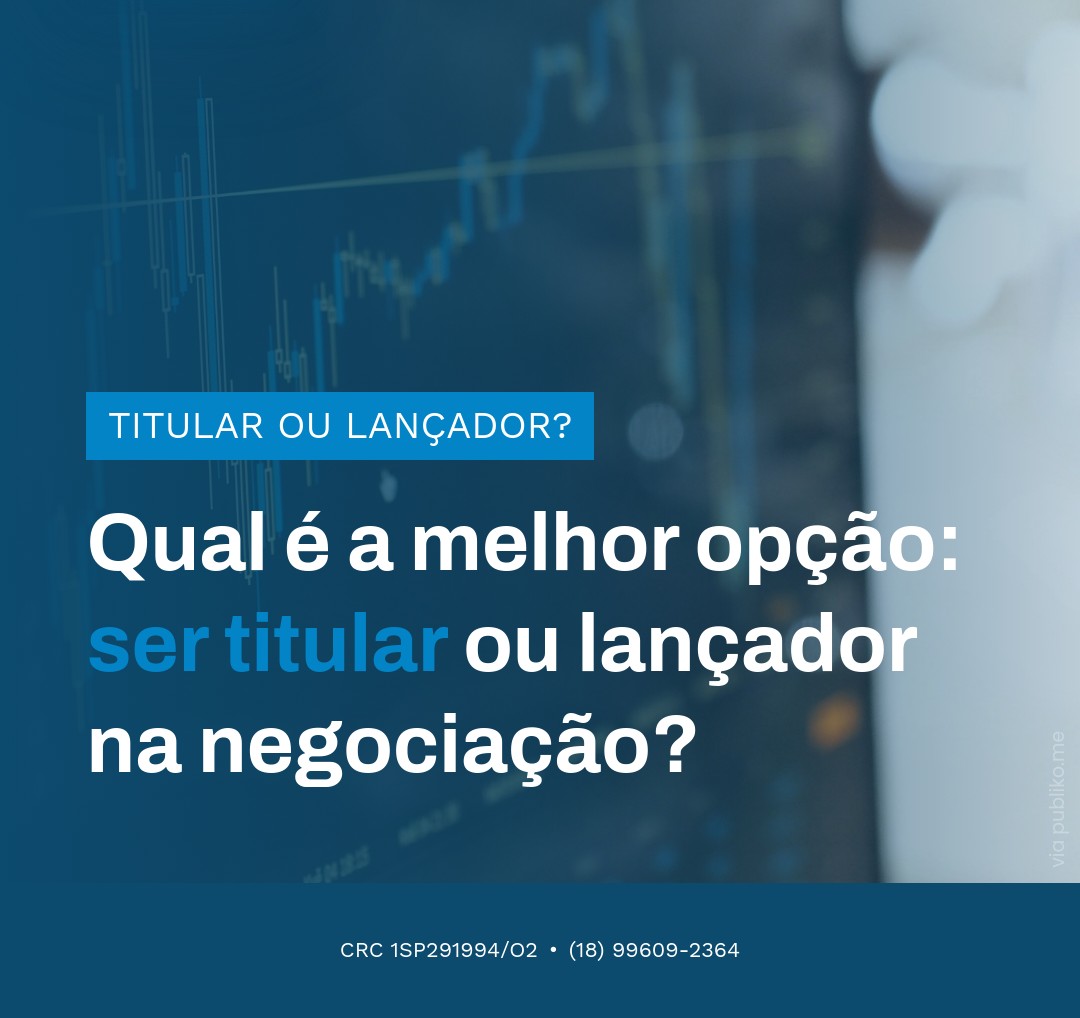 Qual é A Melhor Opção Ser Titular Ou Lançador Na Negociação - Contabilidade em Presidente Epitácio - SP | @ellenreginacontadora