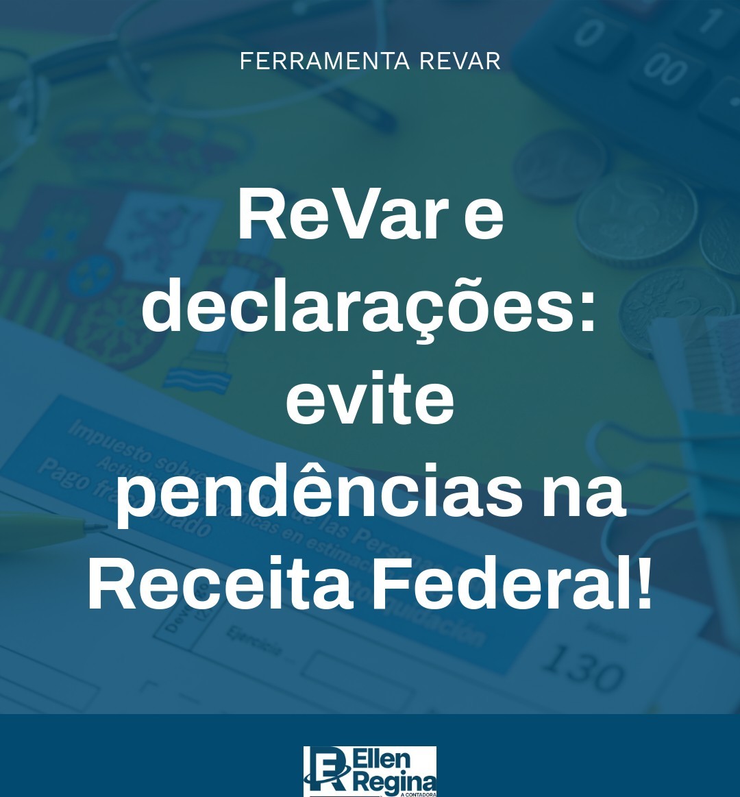 Revar E Declarações Evite Pendências Na Reeita Federal - Contabilidade em Presidente Epitácio - SP | @ellenreginacontadora