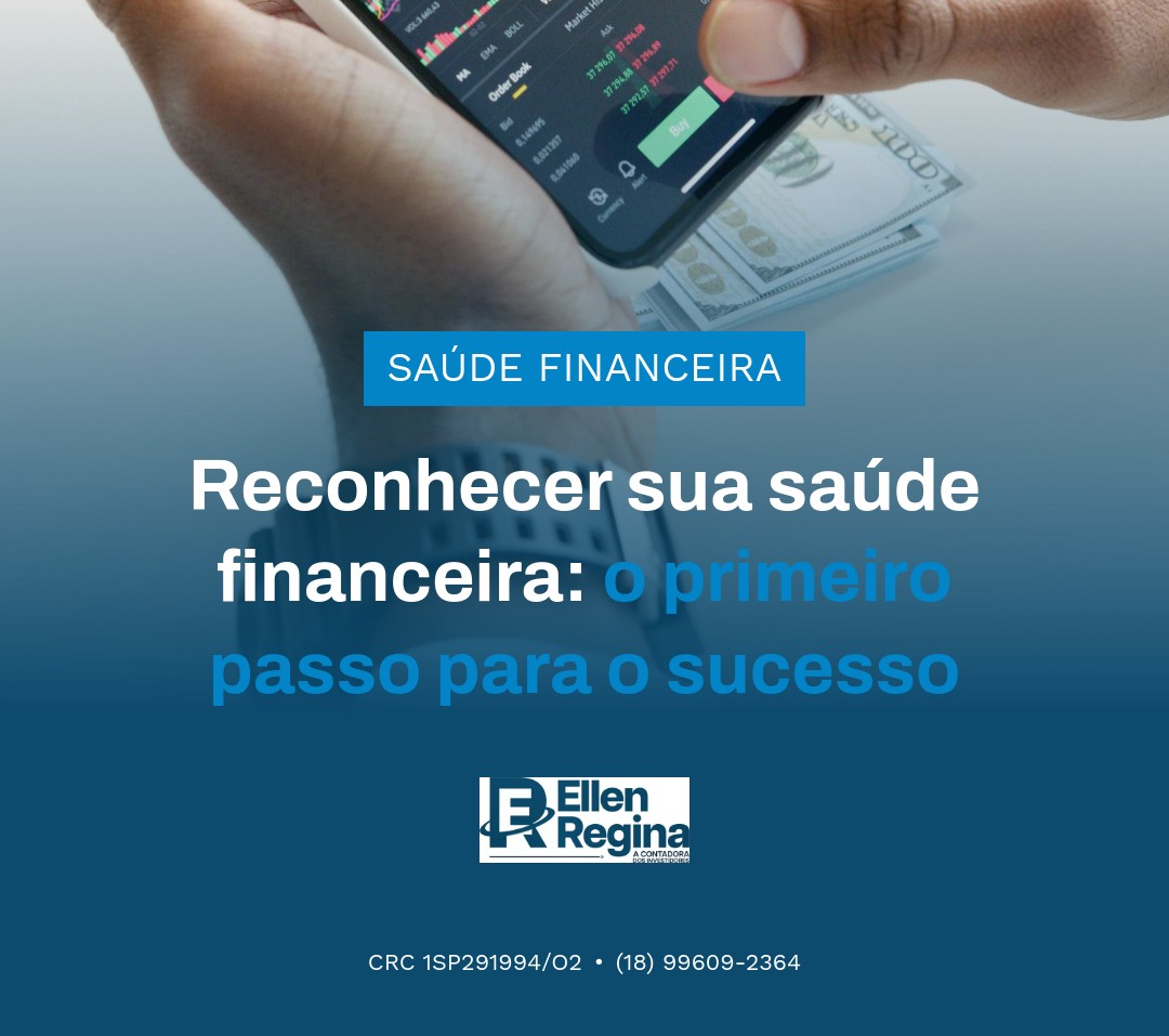 Reconhecer Sua Saúde Financeira O Primeiro Passo Para O Sucesso - Contabilidade em Presidente Epitácio - SP | @ellenreginacontadora