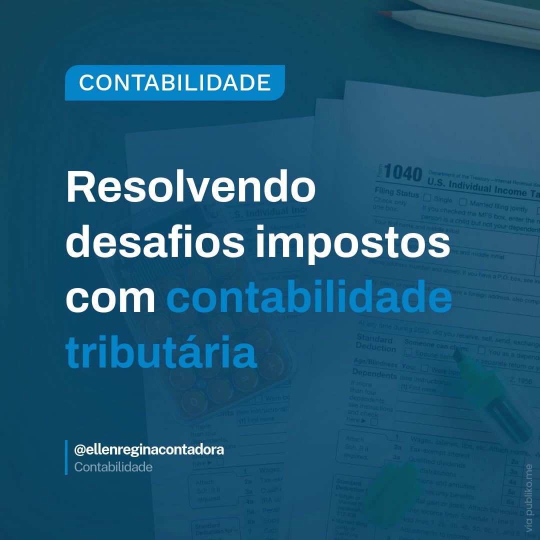 Resolvendo Desafios Impostos Com Contabilidade Tributária - Contabilidade em Presidente Epitácio - SP | @ellenreginacontadora