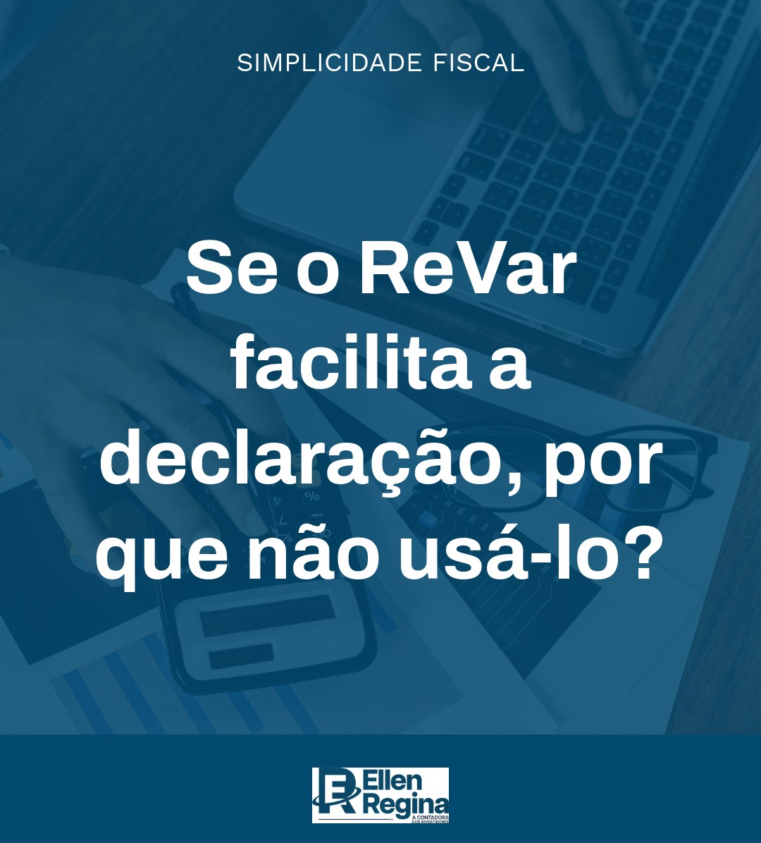Se O Revar Facilita A Declaração, Por Que Não Usá Lo - Contabilidade em Presidente Epitácio - SP | @ellenreginacontadora
