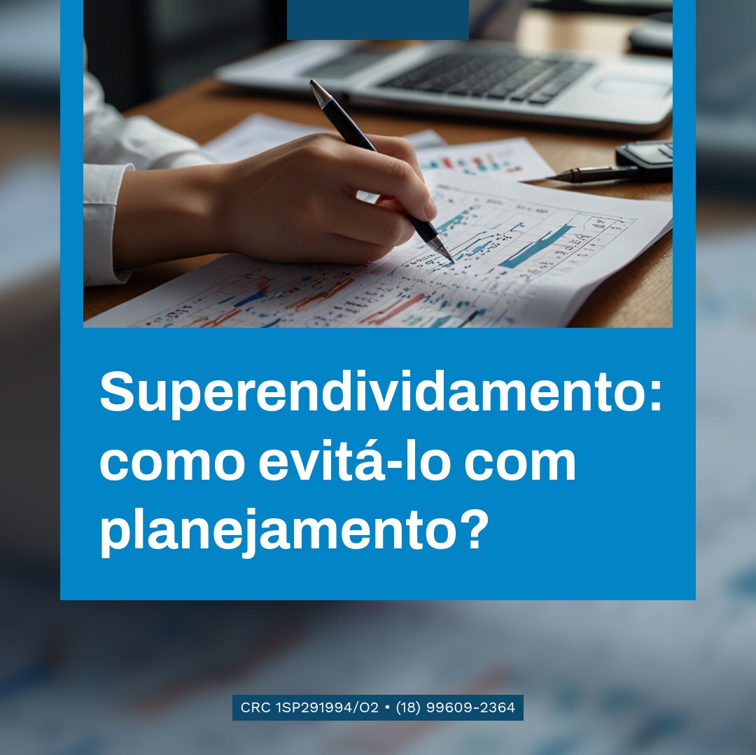 Superendividamento Como Evitá Lo Com Planejamento - Contabilidade em Presidente Epitácio - SP | @ellenreginacontadora
