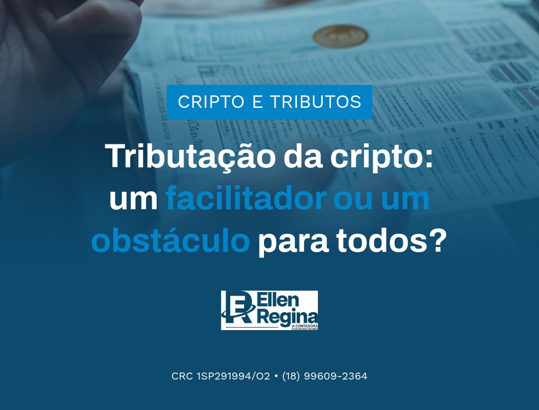 Tributação Da Cripto Um Facilitador Ou Um Obstáculo Para Todos - Contabilidade em Presidente Epitácio - SP | @ellenreginacontadora