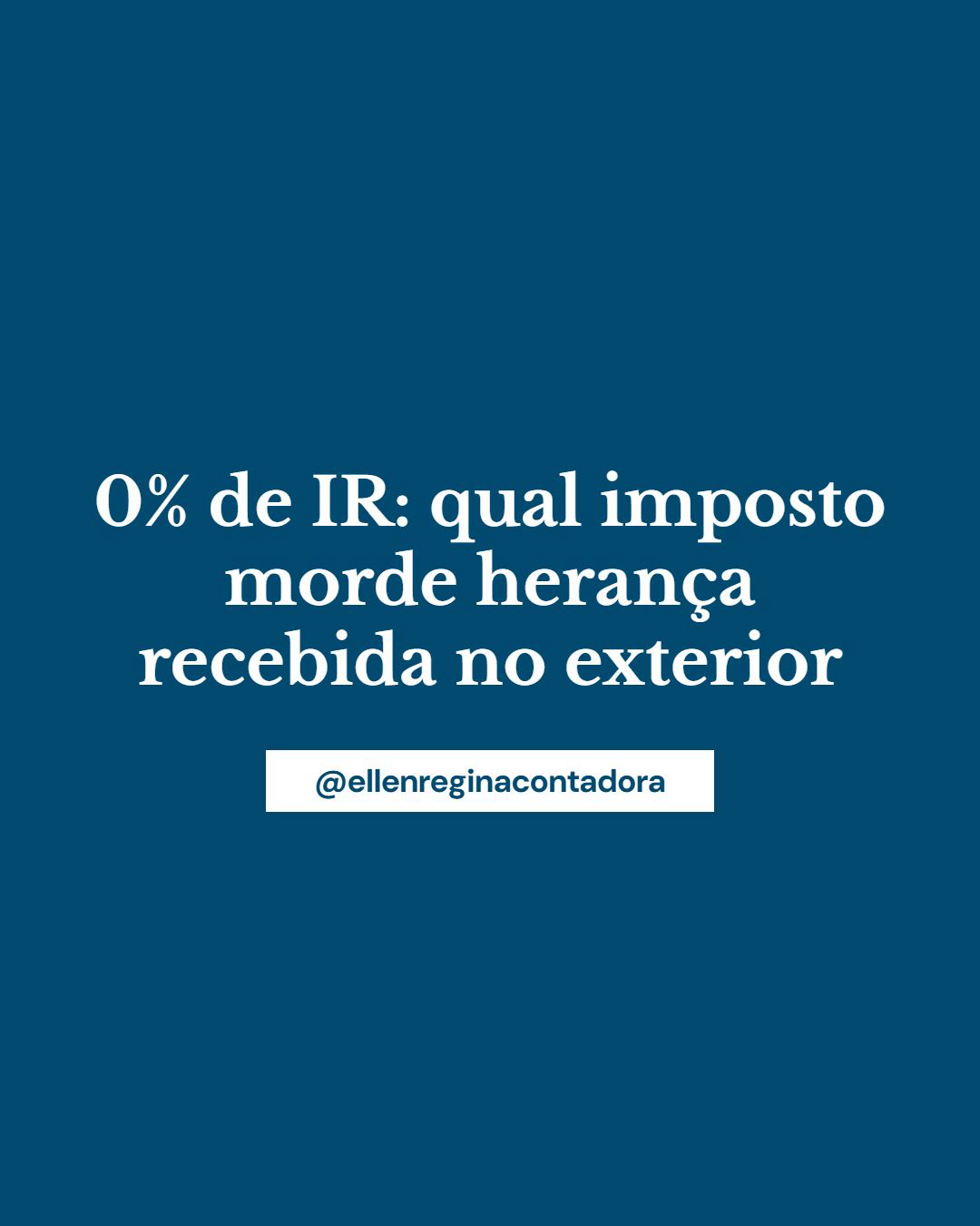 0% De Ir Qual Imposto Morde Herança Recebida No Exterior - Contabilidade em Presidente Epitácio - SP | @ellenreginacontadora