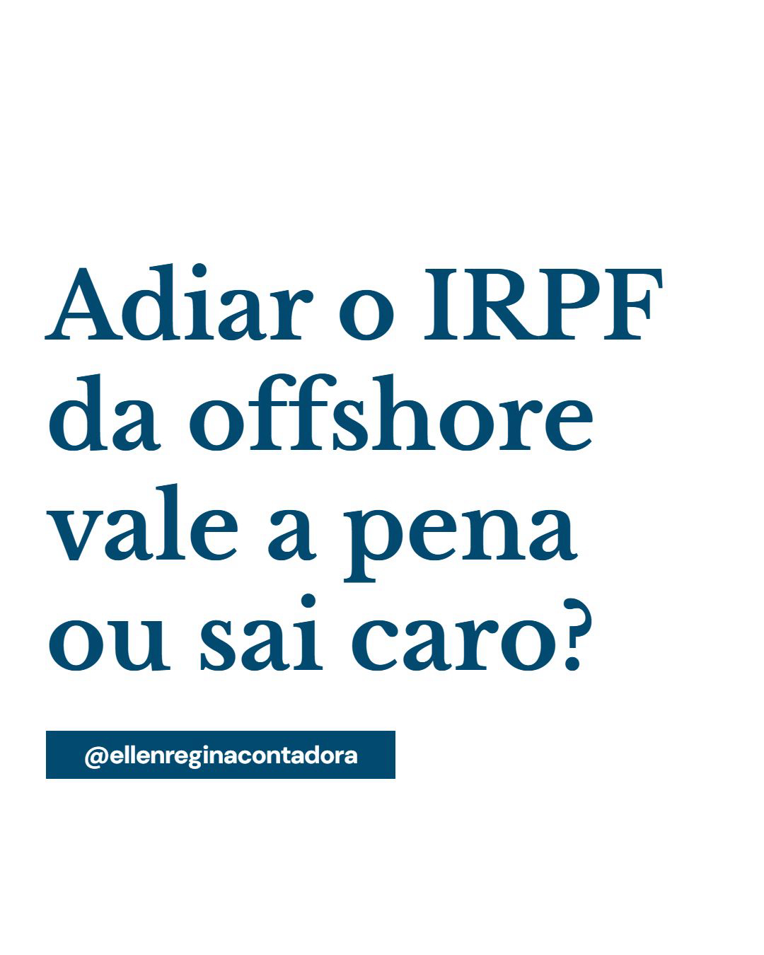 Adiar O Irpf Da Offshore Vale A Pena Ou Sai Caro - Contabilidade em Presidente Epitácio - SP | @ellenreginacontadora