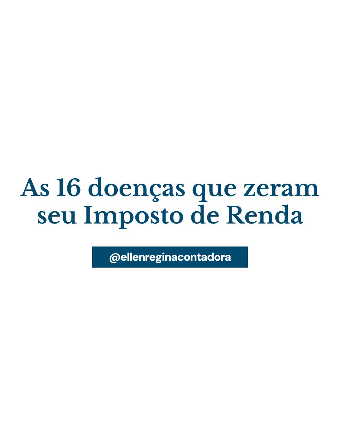 As 16 Doenças Que Zeram Seu Imposto De Renda - Contabilidade em Presidente Epitácio - SP | @ellenreginacontadora