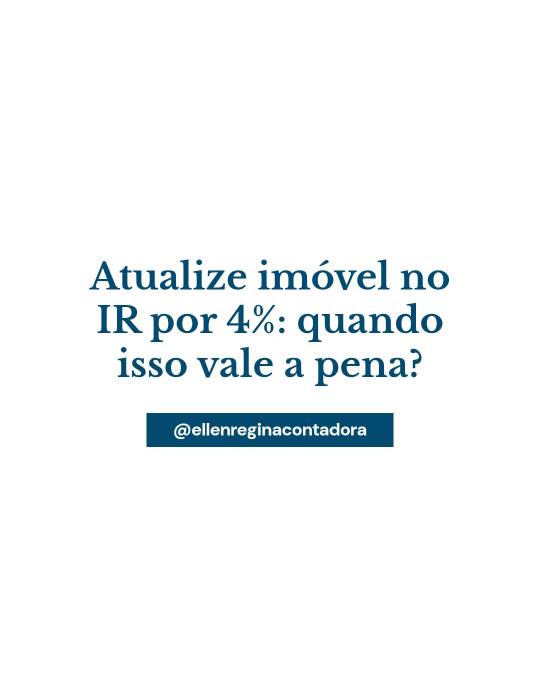 Atualize Imóvel No Ir Por 4% Quando Isso Vale A Pena - Contabilidade em Presidente Epitácio - SP | @ellenreginacontadora