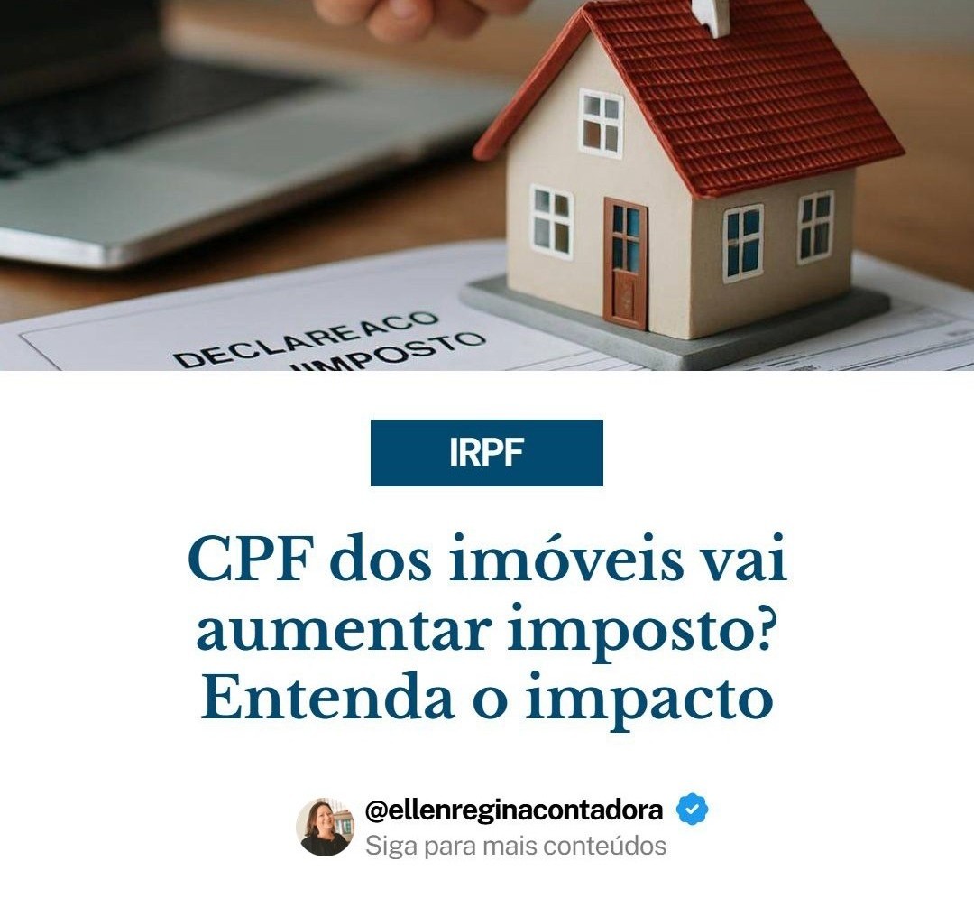 Cpf Dos Imóveis Vai Aumentar Imposto Entenda O Impacto - Contabilidade em Presidente Epitácio - SP | @ellenreginacontadora