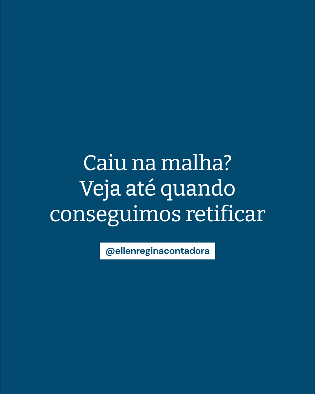 Caiu Na Malha Veja Até Quando Conseguimos Retificar - Contabilidade em Presidente Epitácio - SP | @ellenreginacontadora