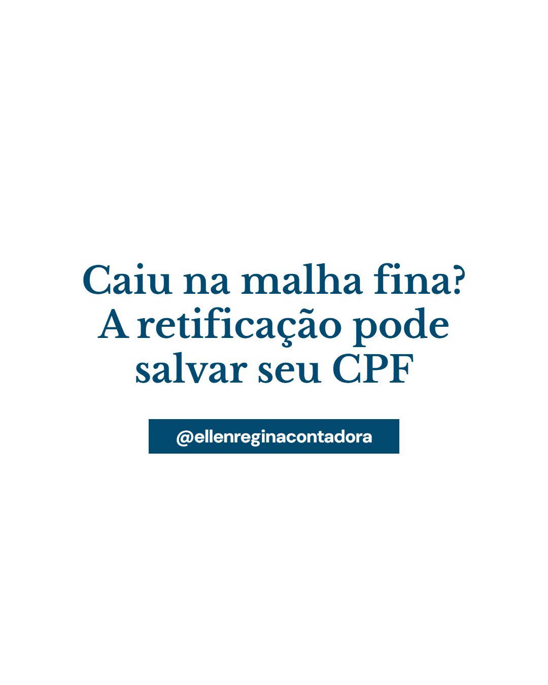 Caiu Na Malha Fina A Retificação Pode Salvar Seu Cpf - Contabilidade em Presidente Epitácio - SP | @ellenreginacontadora