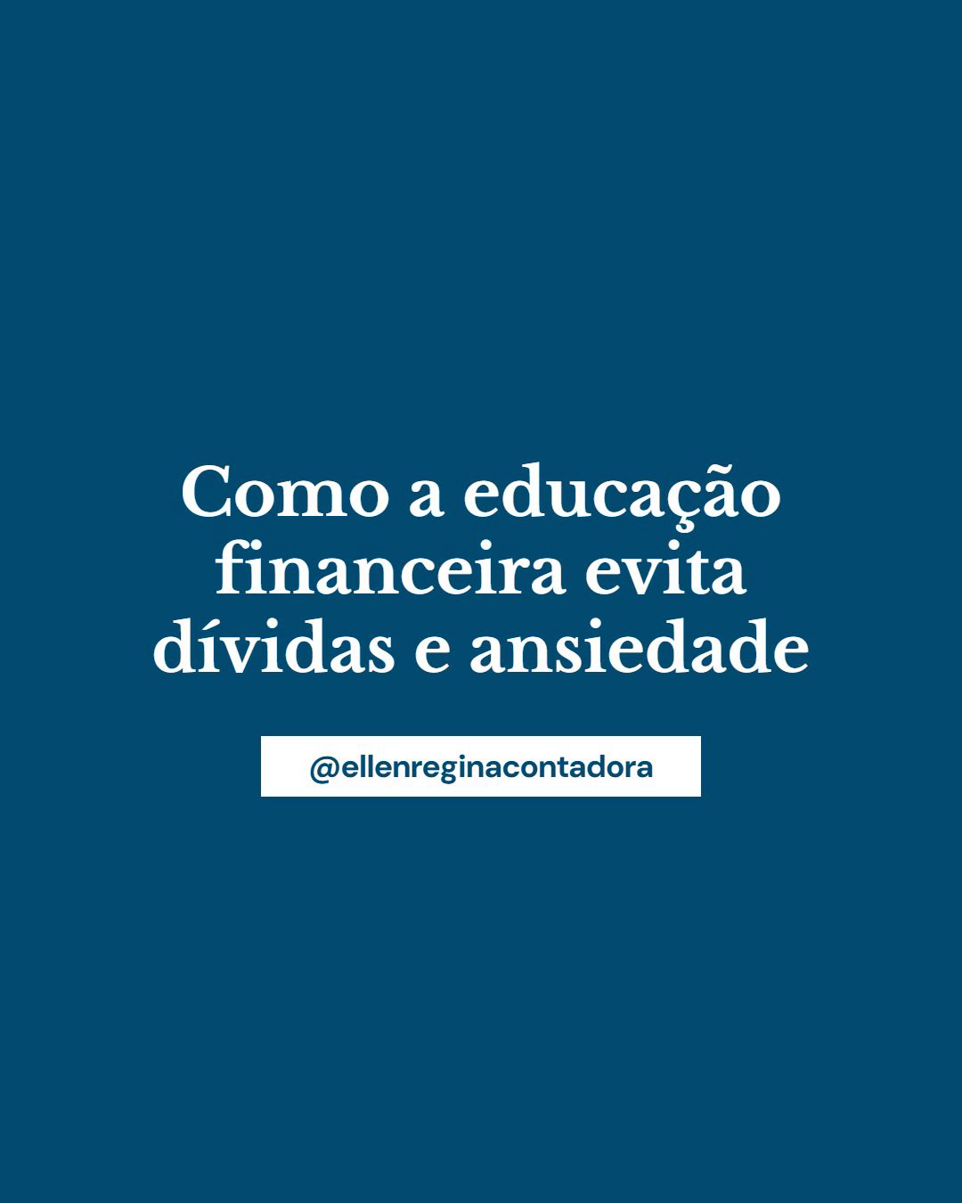 Como A Educação Financeira Evita Dívidas E Ansiedade - Contabilidade em Presidente Epitácio - SP | @ellenreginacontadora