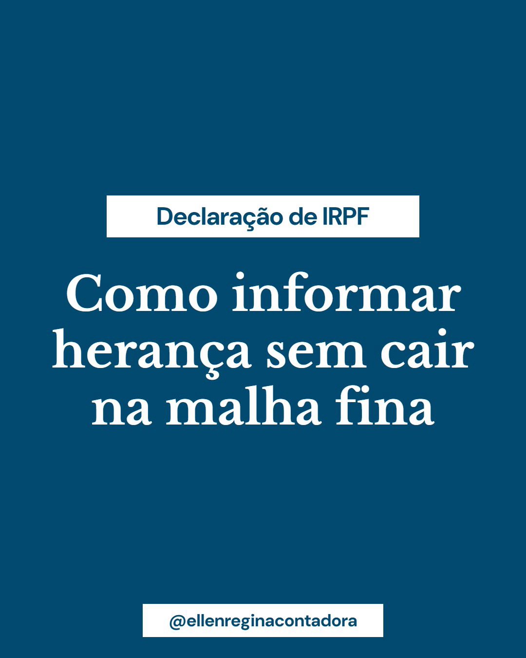 Como Informar Herança Sem Cair Na Malha Fina - Contabilidade em Presidente Epitácio - SP | @ellenreginacontadora