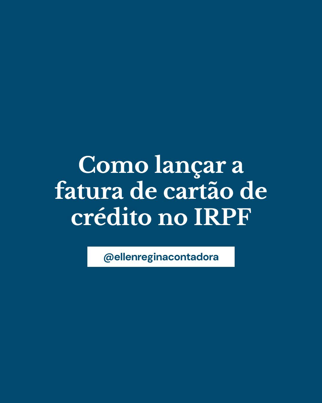 Como Lançar Fatura De Cartão De Crédito No Irpf - Contabilidade em Presidente Epitácio - SP | @ellenreginacontadora