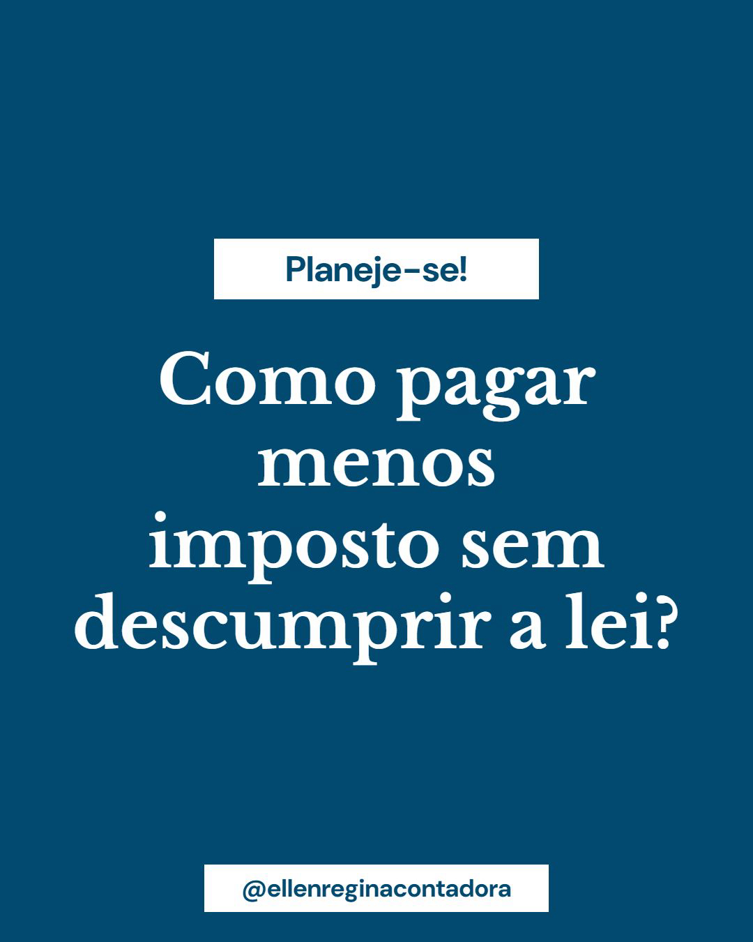 Como Pagar Menos Imposto Sem Descumprir A Lei - Contabilidade em Presidente Epitácio - SP | @ellenreginacontadora