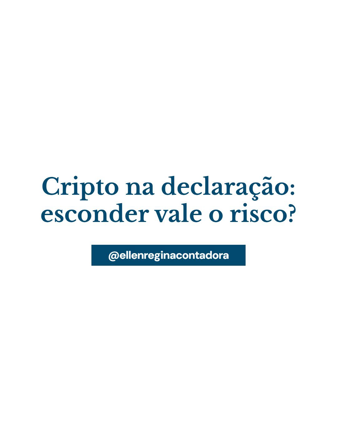 Cripto Na Declaração Esconder Vale O Risco - Contabilidade em Presidente Epitácio - SP | @ellenreginacontadora
