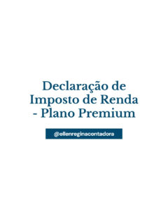 Declaração De Imposto De Renda Plano Premium - Contabilidade em Presidente Epitácio - SP | @ellenreginacontadora