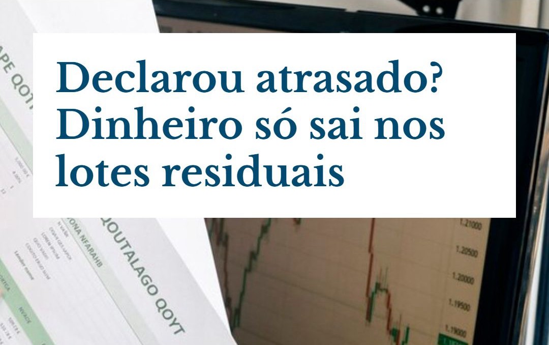 Declarou Atrasado Dinheiro Só Sai Nos Lotes Residuais - Contabilidade em Presidente Epitácio - SP | @ellenreginacontadora