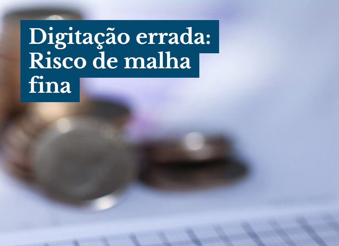 Digitação Errada Risco De Malha Fina - Contabilidade em Presidente Epitácio - SP | @ellenreginacontadora