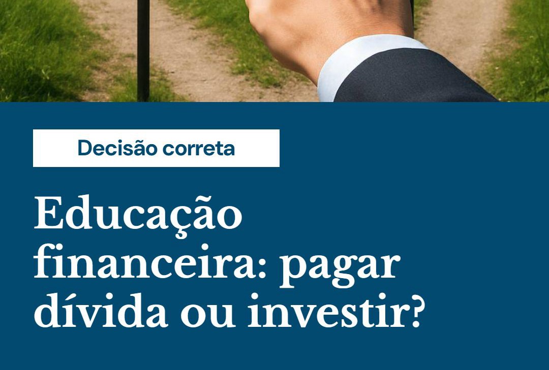 Educação Financeira Pagar Dívida Ou Investir - Contabilidade em Presidente Epitácio - SP | @ellenreginacontadora