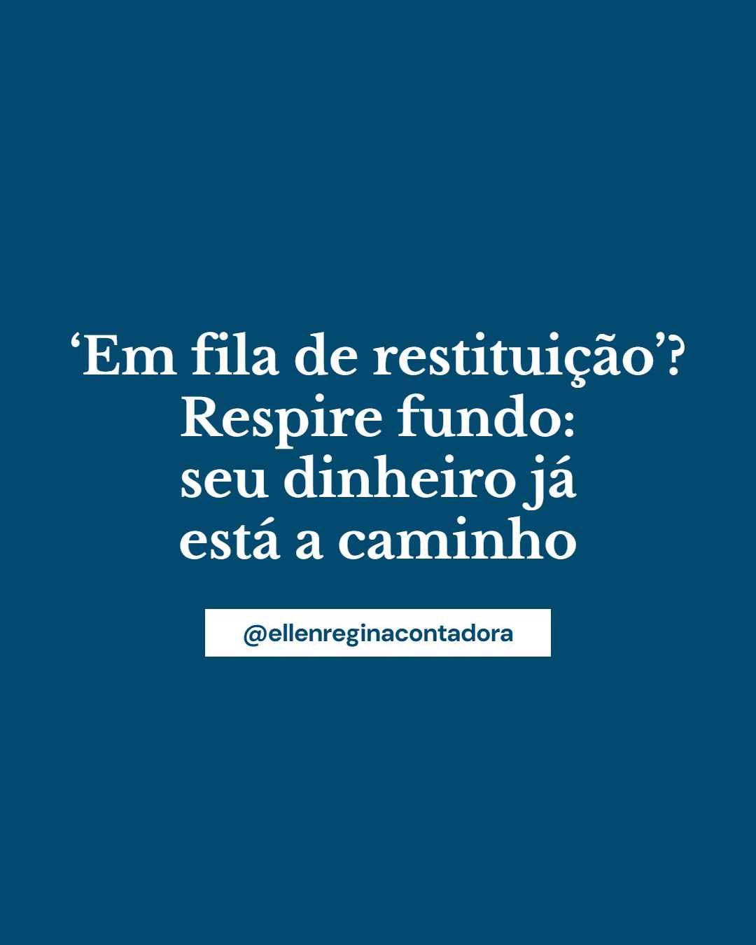 'em Fila De Restituição' Respire Fundo Seu Dinheiro Já Está A Caminho - Contabilidade em Presidente Epitácio - SP | @ellenreginacontadora