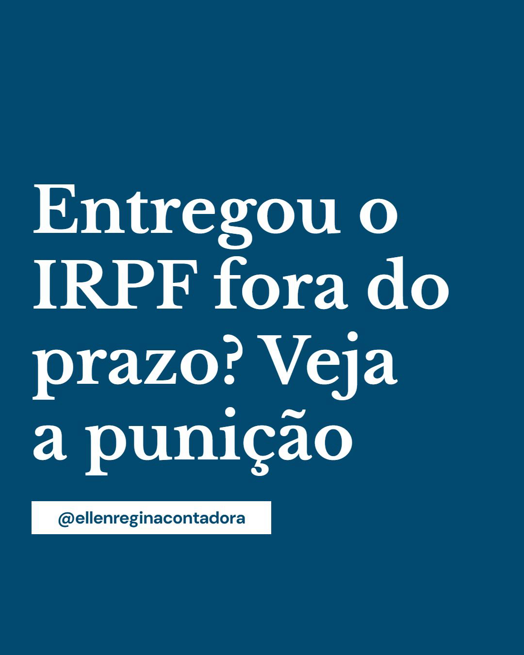 Entregou O Irpf Fora Do Prazo Veja A Punição - Contabilidade em Presidente Epitácio - SP | @ellenreginacontadora