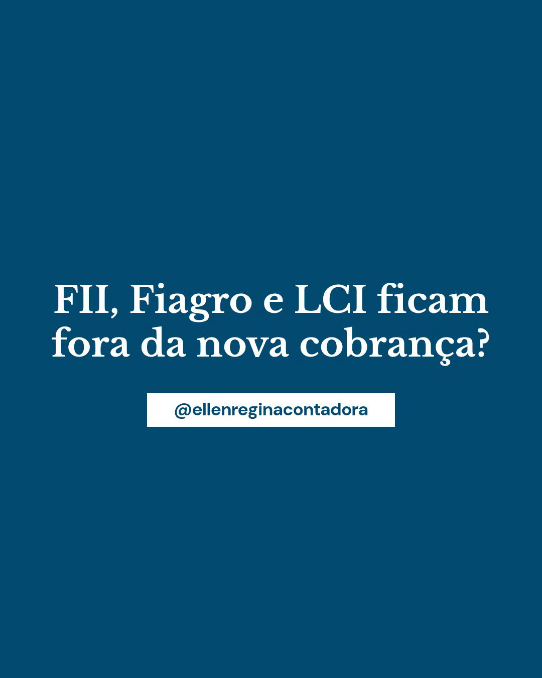Fii, Fiagro E Lci Ficam Fora Da Nova Cobrança - Contabilidade em Presidente Epitácio - SP | @ellenreginacontadora