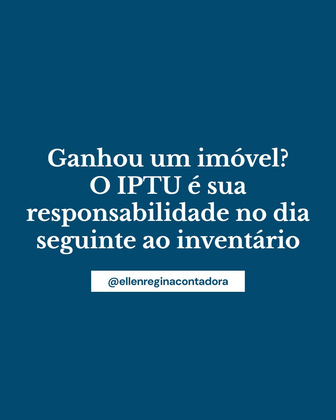 Ganhou Um Imóvel O Iptu é Sua Responsabilidade No Dia Seguinte Ao Inventário - Contabilidade em Presidente Epitácio - SP | @ellenreginacontadora