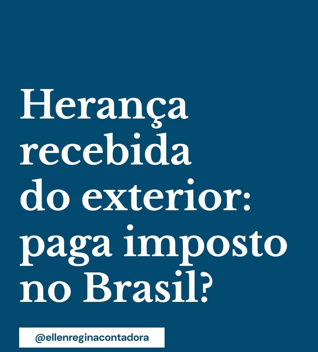 Herança Recebida Do Exterior Paga Imposto Copia - Contabilidade em Presidente Epitácio - SP | @ellenreginacontadora