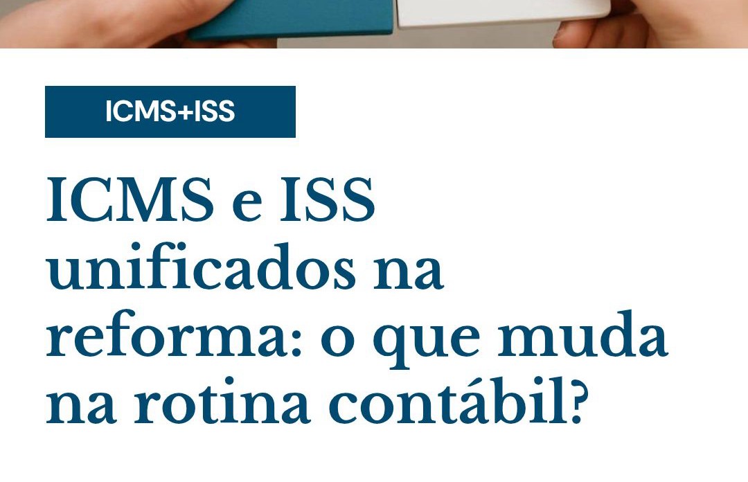 Icms E Iss Unificados Na Reforma O Que Muda Na Rotina Contábil - Contabilidade em Presidente Epitácio - SP | @ellenreginacontadora