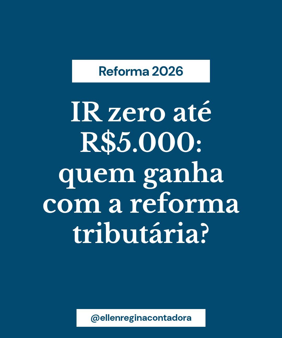 Ir Zero Até R$5.000 Quem Ganha Com A Reforma Tributária - Contabilidade em Presidente Epitácio - SP | @ellenreginacontadora
