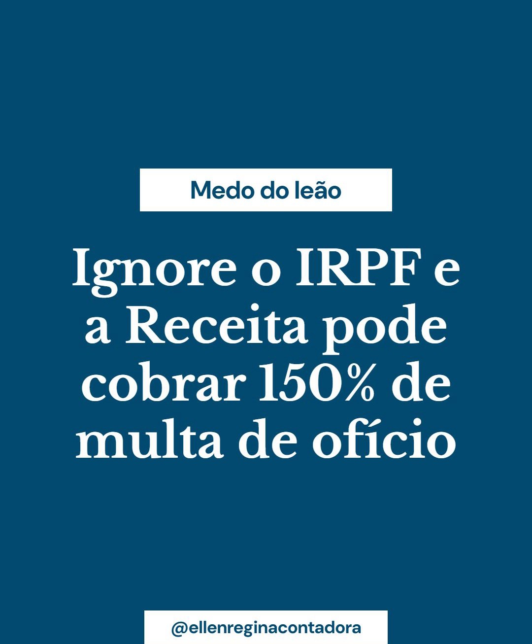 Ignore O Irpf E A Receita Pode Cobrar 150% De Multa De Ofício - Contabilidade em Presidente Epitácio - SP | @ellenreginacontadora