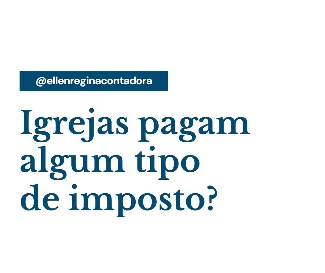 Igrejas Pagam Algum Tipo De Imposto - Contabilidade em Presidente Epitácio - SP | @ellenreginacontadora