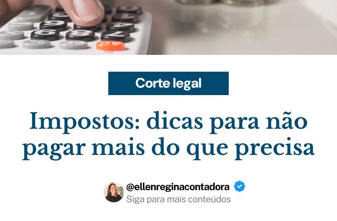 Impostos Dicas Para Não Pagar Mais Do Que Precisa - Contabilidade em Presidente Epitácio - SP | @ellenreginacontadora